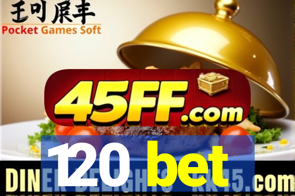 120 bet